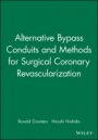 Alternative Bypass Conduits and Methods for Surgical Coronary Revascularization - ISBN 9780879935771