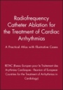 Radiofrequency Catheter Ablation for the Treatment of Cardiac Arrhythmias: A Practical Atlas with Illustrative Cases - ISBN 9780879937102
