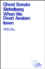 Ghost Sonata and When We Dead Awaken: A Dramatic Epilogue in Three Acts - ISBN 9780882951126