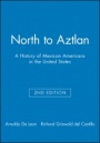 North to Aztlan: A History of Mexican Americans in the United States - ISBN 9780882952437
