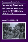 Becoming American: The African American Quest for Civil Rights, 1861 – 1976 - ISBN 9780882952802