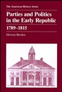 Parties and Politics in the Early Republic 1789 – 1815 - ISBN 9780882957043