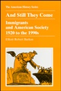 And Still They Come: Immigrants and American Society 1920 to the 1990s - ISBN 9780882959283