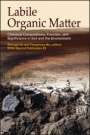 Labile Organic Matter: Chemical Compositions, Function, and Significance in Soil and the Environment - ISBN 9780891189626