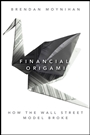 Financial Origami: How the Wall Street Model Broke - ISBN 9781118001813