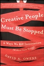 Creative People Must Be Stopped: 6 Ways We Kill Innovation (Without Even Trying) - ISBN 9781118002902