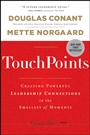TouchPoints: Creating Powerful Leadership Connections in the Smallest of Moments - ISBN 9781118004357
