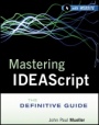 Mastering IDEAScript: The Definitive Guide with Website - ISBN 9781118004487
