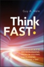 Think Fast!: Accurate Decision–Making, Problem–Solving, and Planning in Minutes a Day - ISBN 9781118004630