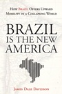 Brazil Is the New America: How Brazil Offers Upward Mobility in a Collapsing World - ISBN 9781118006634