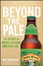 Beyond the Pale: The Story of Sierra Nevada Brewing Co. - ISBN 9781118007365