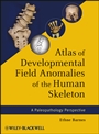 Atlas of Developmental Field Anomalies of the Human Skeleton: A Paleopathology Perspective - ISBN 9781118013885