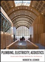 Plumbing, Electricity, Acoustics: Sustainable Design Methods for Architecture - ISBN 9781118014752