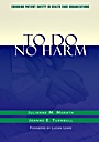 To Do No Harm: Ensuring Patient Safety in Health Care Organizations - ISBN 9781118016107