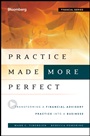 Practice Made (More) Perfect: Transforming a Financial Advisory Practice Into a Business - ISBN 9781118019313