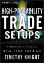 High–Probability Trade Setups: A Chartist’s Guide to Real–Time Trading - ISBN 9781118022252