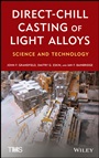 Direct–Chill Casting of Light Alloys: Science and Technology - ISBN 9781118022658