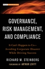 Governance, Risk Management, and Compliance: It Cant Happen to Us––Avoiding Corporate Disaster While Driving Success - ISBN 9781118024300