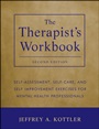 The Therapists Workbook: Self–Assessment, Self–Care, and Self–Improvement Exercises for Mental Health Professionals - ISBN 9781118026311