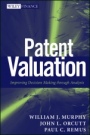 Patent Valuation: Improving Decision Making through Analysis - ISBN 9781118027349
