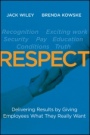 Respect: Delivering Results by Giving Employees What They Really Want - ISBN 9781118027813