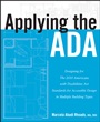 Applying the ADA: Designing for The 2010 Americans with Disabilities Act Standards for Accessible Design in Multiple Building Types - ISBN 9781118027868