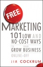 Free Marketing: 101 Low and No–Cost Ways to Grow Your Business, Online and Off - ISBN 9781118034712