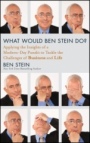 What Would Ben Stein Do?: Applying the Wisdom of a Modern–Day Prophet to Tackle the Challenges of Work and Life - ISBN 9781118038178