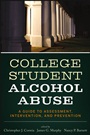 College Student Alcohol Abuse: A Guide to Assessment, Intervention, and Prevention - ISBN 9781118038192