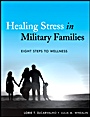 Healing Stress in Military Families: Eight Steps to Wellness - ISBN 9781118038215