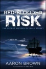 Red–Blooded Risk: The Secret History of Wall Street - ISBN 9781118043868