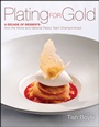 Plating for Gold: A Decade of Dessert Recipes from the World and National Pastry Team Championships - ISBN 9781118059845