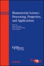 Biomaterials Science: Processing, Properties, and Applications - ISBN 9781118060018