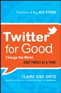 Twitter for Good: Change the World One Tweet at a Time - ISBN 9781118061930