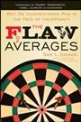 The Flaw of Averages: Why We Underestimate Risk in the Face of Uncertainty - ISBN 9781118073759