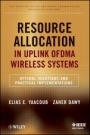 Resource Allocation in Uplink OFDMA Wireless Systems: Optimal Solutions and Practical Implementations - ISBN 9781118074503