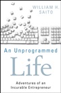 An Unprogrammed Life: Adventures of an Incurable Entrepreneur - ISBN 9781118077030