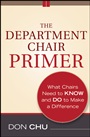 The Department Chair Primer: What Chairs Need to Know and Do to Make a Difference - ISBN 9781118077443