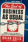The End of Business As Usual: Rewire the Way You Work to Succeed in the Consumer Revolution - ISBN 9781118077559