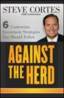 Against the Herd: 6 Contrarian Investment Strategies You Should Follow - ISBN 9781118083185