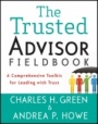 The Trusted Advisor Fieldbook: A Comprehensive Toolkit for Leading with Trust - ISBN 9781118085646