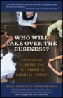 Who Will Take Over the Business?: Succession Planning for the Canadian Business Family - ISBN 9781118087534