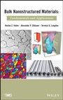 Bulk Nanostructured Materials: Fundamentals and Applications - ISBN 9781118095409