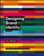 Designing Brand Identity: An Essential Guide for the Whole Branding Team - ISBN 9781118099209
