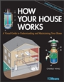 How Your House Works: A Visual Guide to Understanding and Maintaining Your Home, Updated and Expanded - ISBN 9781118099407