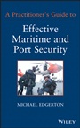 A Practitioners Guide to Effective Maritime and Port Security - ISBN 9781118099919