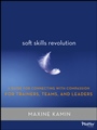 Soft Skills Revolution: A Guide for Connecting with Compassion for Trainers, Teams, and Leaders - ISBN 9781118100370