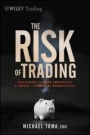 The Risk of Trading: Mastering the Most Important Element in Financial Speculation - ISBN 9781118100837