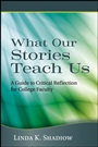What Our Stories Teach Us: A Guide to Critical Reflection for College Faculty - ISBN 9781118103296