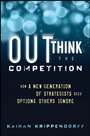 Outthink the Competition: How a New Generation of Strategists Sees Options Others Ignore - ISBN 9781118105085